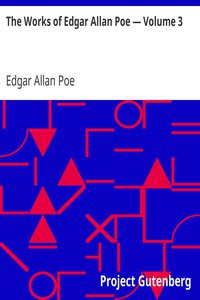 Edgar Allan Poe: The Works of Edgar Allan Poe - Volume 3 (EBook, 2000, Project Gutenberg)