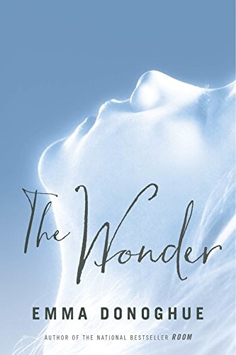 Emma Donoghue: The Wonder (2016, Little, Brown and Company)