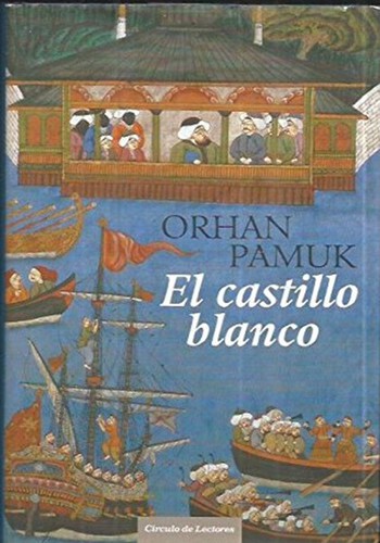 Orhan Pamuk, Lawrence Durrell, Victoria Holbrook: El castillo blanco (Hardcover, Spanish language, 2007, Círculo de Lectores, S.A.)