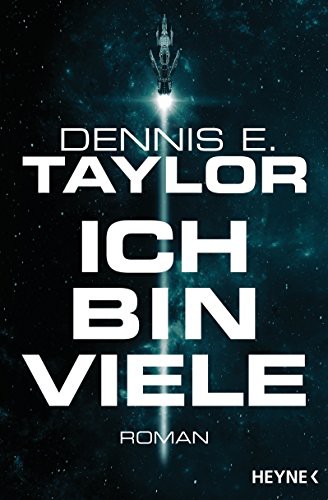 Dennis E. Taylor: Ich bin viele (Paperback, German language, 2018, Heyne Verlag)