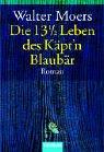 Walter Moers, Walter Moers: Die 13 1/2 Leben Des Kapt'N Blaubar (Paperback, German language, 2003, Goldmann Wilhelm Verlag Gmbh)