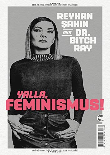 Reyhan Şahin aka Lady BitchRay: Yalla, Feminismus! (Paperback, Tropen)