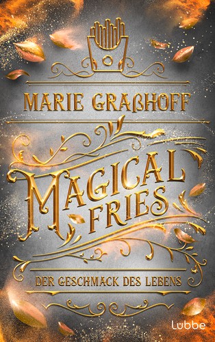 Marie Graßhoff: Magical Fries – Der Geschmack des Lebens (EBook, German language, Lübbe)