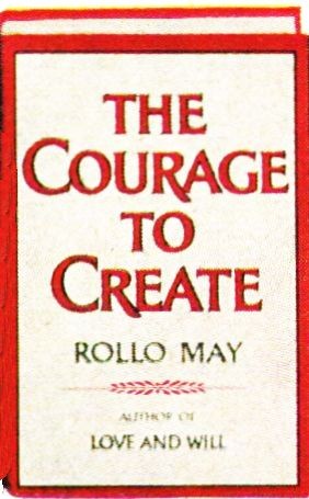 Rollo May: The courage to create (1975, Norton)