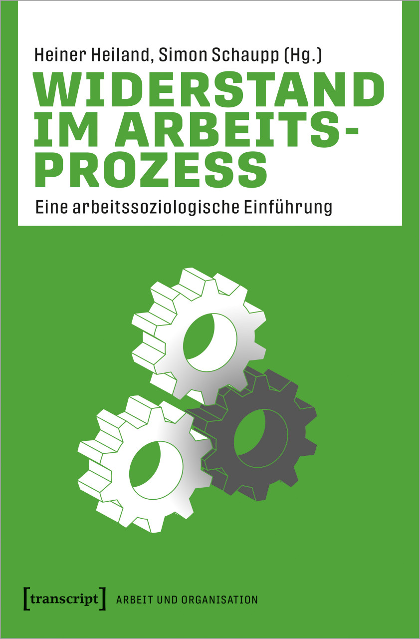 Heiner Heiland, Simon Schaupp: Widerstand im Arbeitsprozess (EBook, German language, 2022, Transcript Verlag)