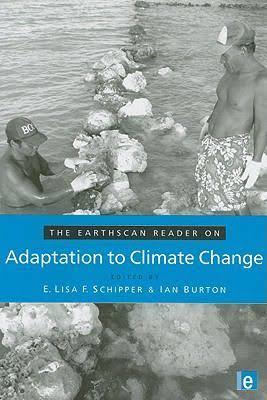 Ian Burton, Lisa Schipper: The Earthscan Reader on Adaptation to Climate Change (Paperback, 2008, Routledge)