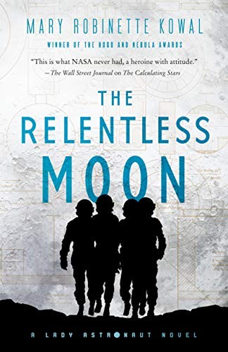 Mary Robinette Kowal: The Relentless Moon (2020, Tor Books)
