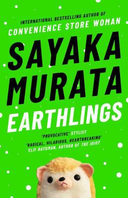 Ginny Tapley Takemori, Sayaka Murata: Earthlings (2021, Granta Books)