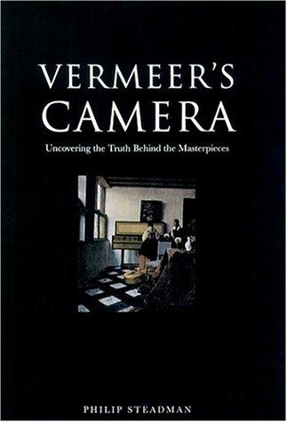 Philip Steadman: Vermeer's camera (2001, Oxford University Press)