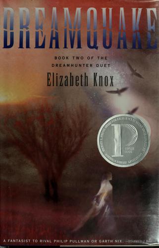Elizabeth Knox: Dreamquake (2007, Farrar, Straus and Giroux)