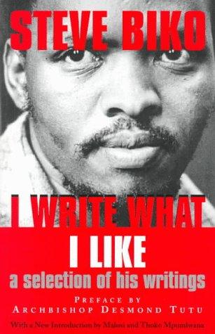 Steve Biko: I write what I like (1996, Bowerdean Publishing)