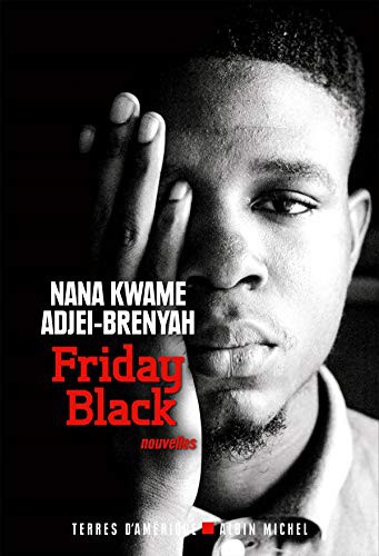 Stéphane Roques, Nana Kwame Adjei-Brenyah: Friday black (2021, ALBIN MICHEL)