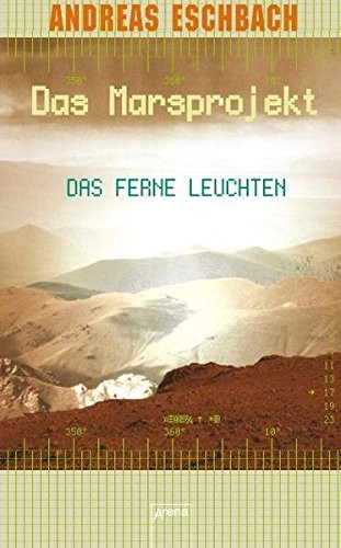 Andreas Eschbach, Andreas Eschbach: Das Marsprojekt 01. Das ferne Leuchten (Hardcover, German language, 2005, Arena Verlag GmbH)