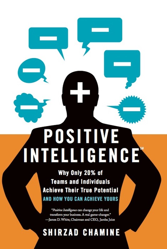Shirzad Chamine: Positive intelligence (2012, Greenleaf Book Group Press)