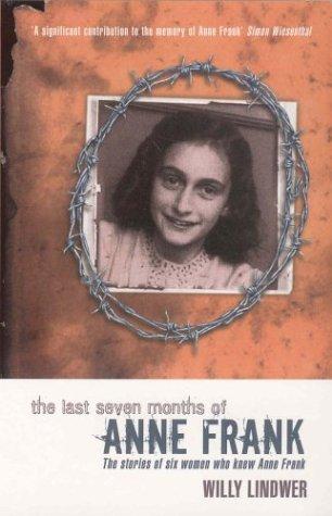 Willy Lindwer: The Last Seven Months of Anne Frank (Paperback, 2000, Macmillan Children's Books)