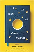 Michael Zapata: The lost book of Adana Moreau : a novel (Hardcover, 2020, Hanover Square Press)