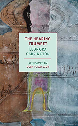 Olga Tokarczuk, Leonora Carrington: The Hearing Trumpet (2021, NYRB Classics)