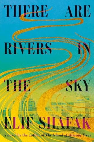 Elif Shafak: There Are Rivers in the Sky (AudiobookFormat, Knopf)