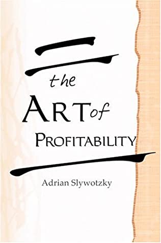 Adrian Slywotzky: The Art of Profitability (2002, Warner Business Books)