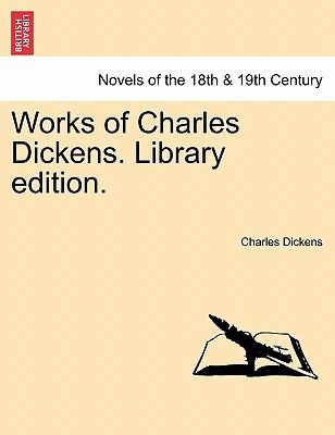 Works Of Charles Dickens Library Edition (2011, British Library, Historical Print Editions)