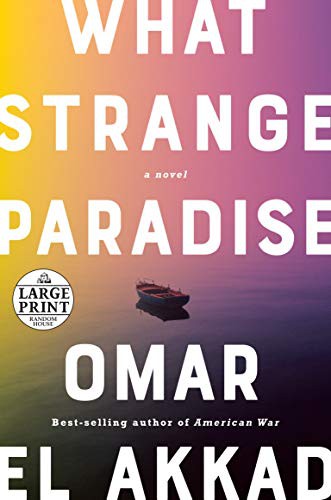 Omar El Akkad: What Strange Paradise (Paperback, 2021, Random House Large Print)