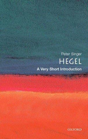 Peter Singer: Hegel (2001, Oxford University Press, USA)