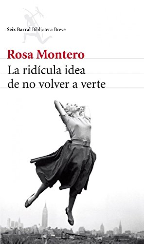 Rosa Montero: La ridícula idea de no volver a verte (Paperback, Spanish language, 2013, Seix Barral)