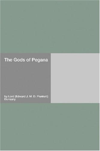 Lord Dunsany: The Gods of Pegana (Paperback, 2006, Hard Press)