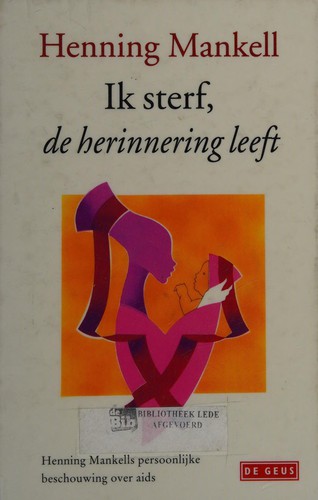 Henning Mankell: Ik sterf, de herinnering leeft (Dutch language, 2004, De Geus)
