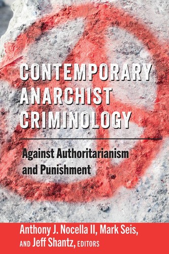 Anthony J. Nocella II, Mark Seis, Jeff Shantz: Contemporary Anarchist Criminology (Paperback, 2018, Peter Lang)
