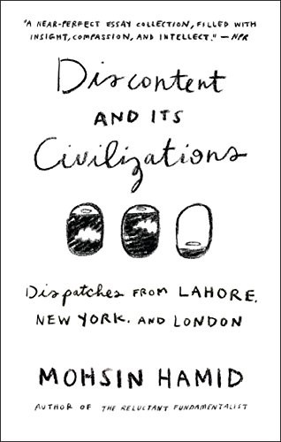 Mohsin Hamid: Discontent and its Civilizations (Paperback, 2016, Riverhead Books)