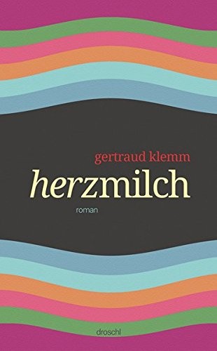 Gertraud Klemm: Herzmilch (Hardcover, 2014, Literaturverlag Droschl)
