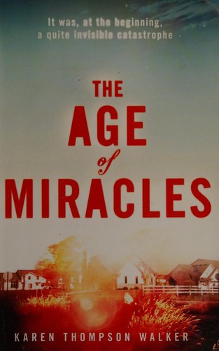 Karen Thompson Walker: The age of miracles (2013, Thorpe)