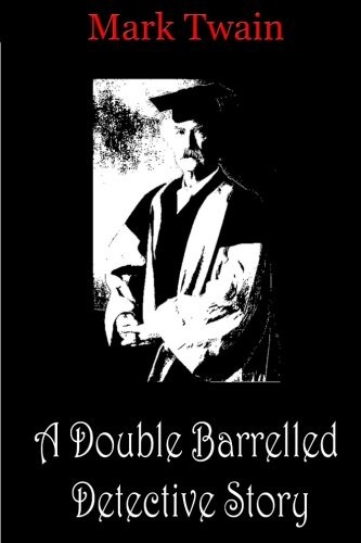 Mark Twain: A Double Barrelled Detective Story (Paperback, 2012, CreateSpace Independent Publishing Platform)