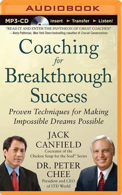 Jack Canfield, Peter Chee, Read by Eli Woods: Coaching for Breakthrough Success: Proven Techniques for Making Impossible Dreams Possible (2015)