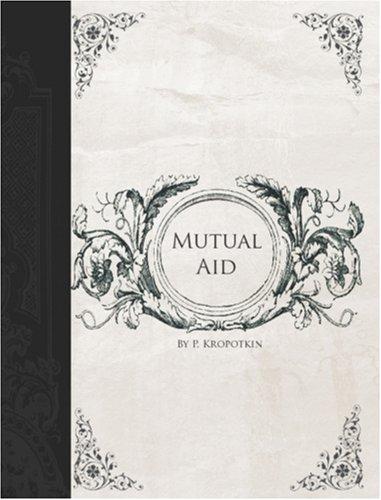 Peter Kropotkin: Mutual Aid (Large Print Edition) (Paperback, 2006, BiblioBazaar)