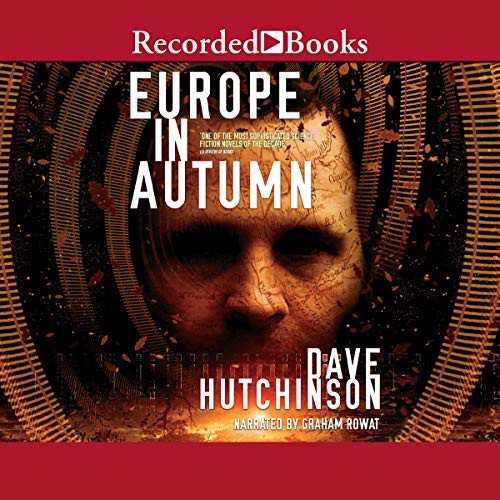 Dave Hutchinson: Europe in Autumn (AudiobookFormat, 2017, Recorded Books, Inc. and Blackstone Publishing)