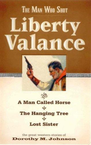 Dorothy M. Johnson: The Man Who Shot Liberty Valance (Paperback, 2005, Riverbend Publishing)