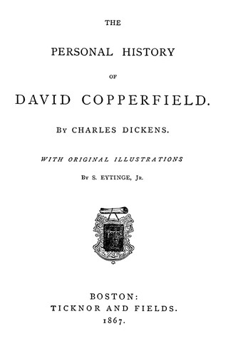 Charles Dickens: The personal history of David Copperfield (1867, Ticknor and Fields)