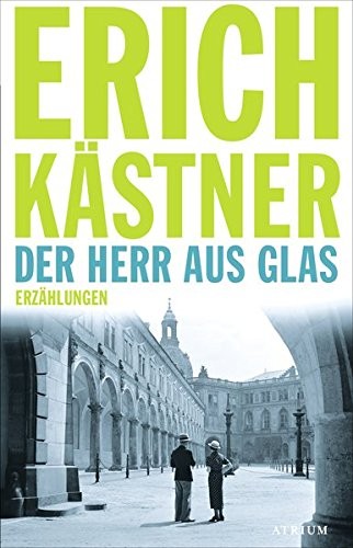 Erich Kästner: Der Herr aus Glas (Hardcover, 2015, Atrium Verlag)