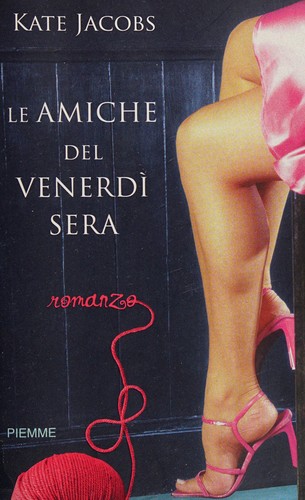 Kate Jacobs: Le amiche del venerdì sera (Italian language, 2008, Piemme)