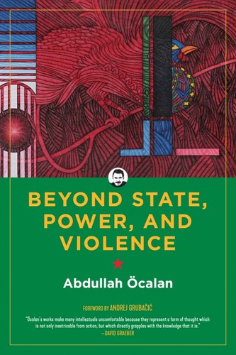 Abdullah ocalan, Andrej Grubacic, International Initiative: Beyond State, Power, and Violence (EBook, 2021, PM Press)