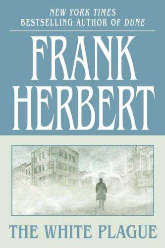 Frank Herbert: The White Plague (Paperback, 2007, Tor Books)