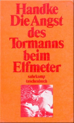 Peter Handke: Die Angst des Tormanns beim Elfmeter (German language, 1975, Suhrkamp)