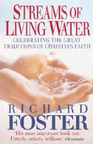 Richard Foster: Streams of Living Water (Paperback, 2005, Eagle Publishing)