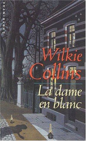 Wilkie Collins: La Dame en blanc (Paperback, 2001, Champs Elysées)