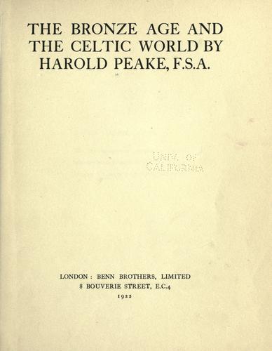 Harold Peake: The bronze age and the Celtic world (1922, Benn Brothers, limited)