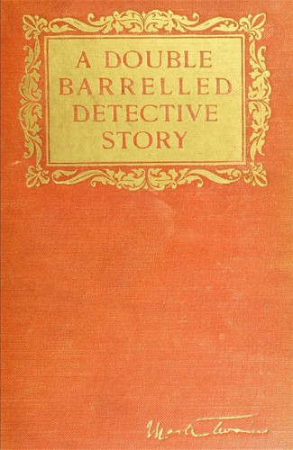 Mark Twain: A double barrelled detective story (1902, Harper & Brothers)