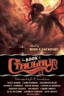 Neil Gaiman, Joe R. Lansdale, Laird Barron, Cherie Priest, Caitlin R. Kiernan, Charles Stross: The Book of Cthulhu (2011)