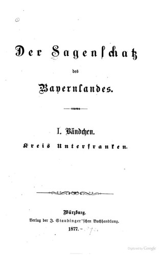 Anonymous: Der Sagenschatz des Bayernlandes. I. Bändchen. Kreis Unterfranken (1877, J. Staudinger'sche Buchhandlung)